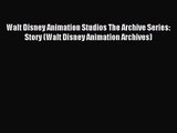 [PDF Download] Walt Disney Animation Studios The Archive Series: Story (Walt Disney Animation