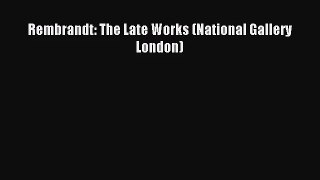 [PDF Download] Rembrandt: The Late Works (National Gallery London) [Read] Full Ebook