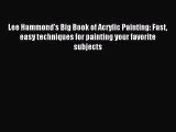 [PDF Download] Lee Hammond's Big Book of Acrylic Painting: Fast easy techniques for painting
