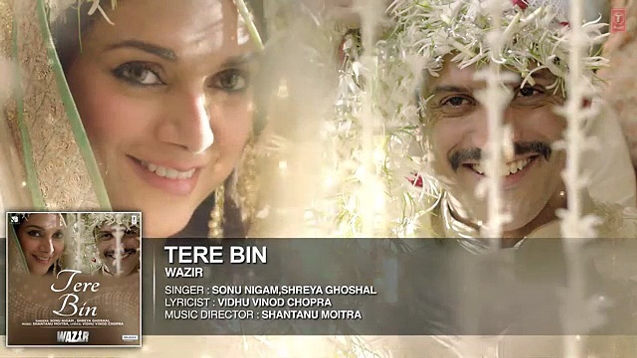 Hindi song 2016 'TERE BIN' Full AUDIO song   Wazir   Farhan Akhtar, Aditi Rao Hydari   Sonu Nigam, Shreya Ghoshal