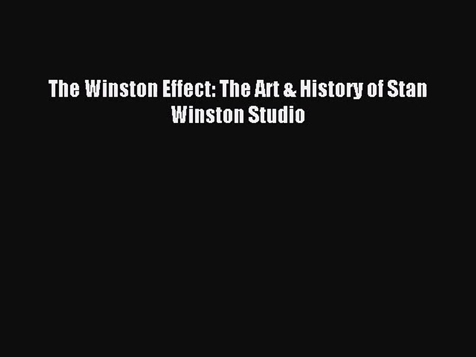 [PDF Download] The Winston Effect: The Art & History of Stan Winston Studio [PDF] Online