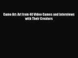 [PDF Download] Game Art: Art from 40 Video Games and Interviews with Their Creators [PDF] Full