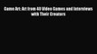 [PDF Download] Game Art: Art from 40 Video Games and Interviews with Their Creators [PDF] Full