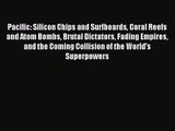 PDF Download - Pacific: Silicon Chips and Surfboards Coral Reefs and Atom Bombs Brutal Dictators