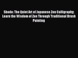 [PDF Download] Shodo: The Quiet Art of Japanese Zen Calligraphy Learn the Wisdom of Zen Through