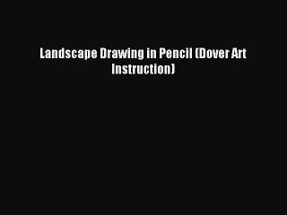 [PDF Download] Landscape Drawing in Pencil (Dover Art Instruction) [PDF] Online