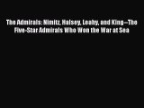 PDF Download - The Admirals: Nimitz Halsey Leahy and King--The Five-Star Admirals Who Won the