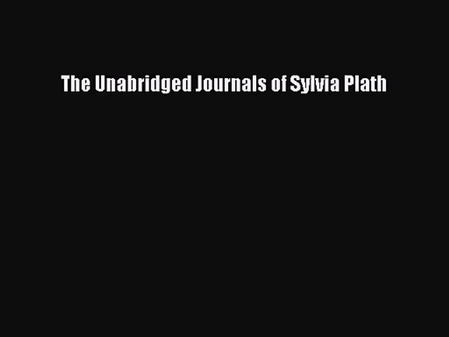 Pdf Download The Unabridged Journals Of Sylvia Plath Pdf Online Video Dailymotion