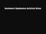 [PDF Download] Beethoven's Symphonies: An Artistic Vision [PDF] Full Ebook
