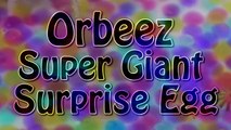 ORBEEZ Super Giant Surprise Egg The WORLD\'S BIGGEST EVER Orbeez Toy Unboxing   Kinder Surprise Egg