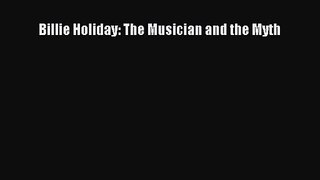 [PDF Download] Billie Holiday: The Musician and the Myth [Read] Online