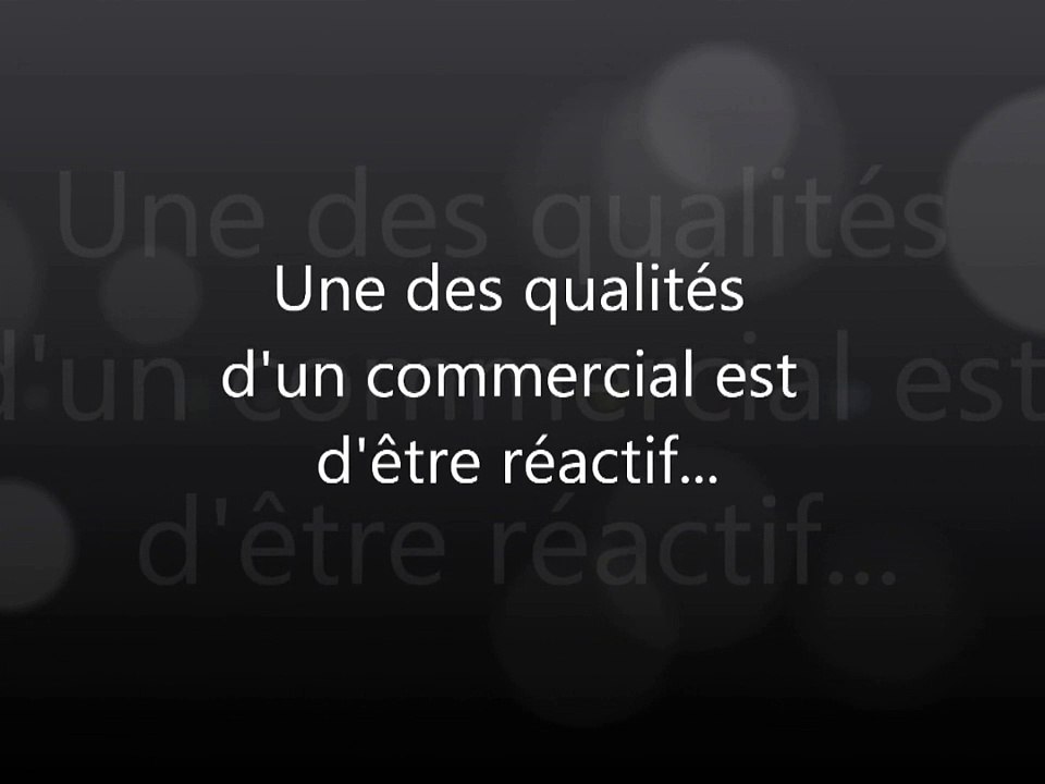 Un des qualités important d'un commercial est la réactivité
