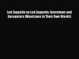 [PDF Download] Led Zeppelin on Led Zeppelin: Interviews and Encounters (Musicians in Their