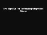 [PDF Download] I Put A Spell On You: The Autobiography Of Nina Simone [PDF] Online