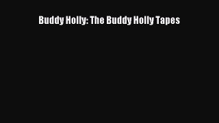 [PDF Download] Buddy Holly: The Buddy Holly Tapes [PDF] Full Ebook