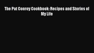 [PDF Download] The Pat Conroy Cookbook: Recipes and Stories of My Life [Read] Online