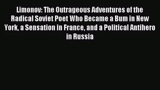 [PDF Download] Limonov: The Outrageous Adventures of the Radical Soviet Poet Who Became a Bum