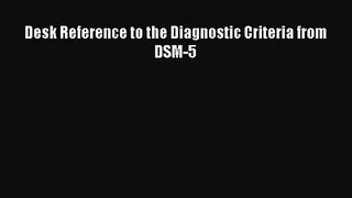 [PDF Download] Desk Reference to the Diagnostic Criteria from DSM-5 [Read] Online