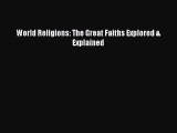 [PDF Download] World Religions: The Great Faiths Explored & Explained [Download] Online