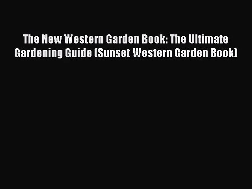 [PDF Download] The New Western Garden Book: The Ultimate Gardening