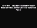 [PDF Download] How to Write a Lot: A Practical Guide to Productive Academic Writing (Lifetools: