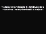 [PDF Download] The Cannabis Encyclopedia: the definitive guide to cultivation & consumption