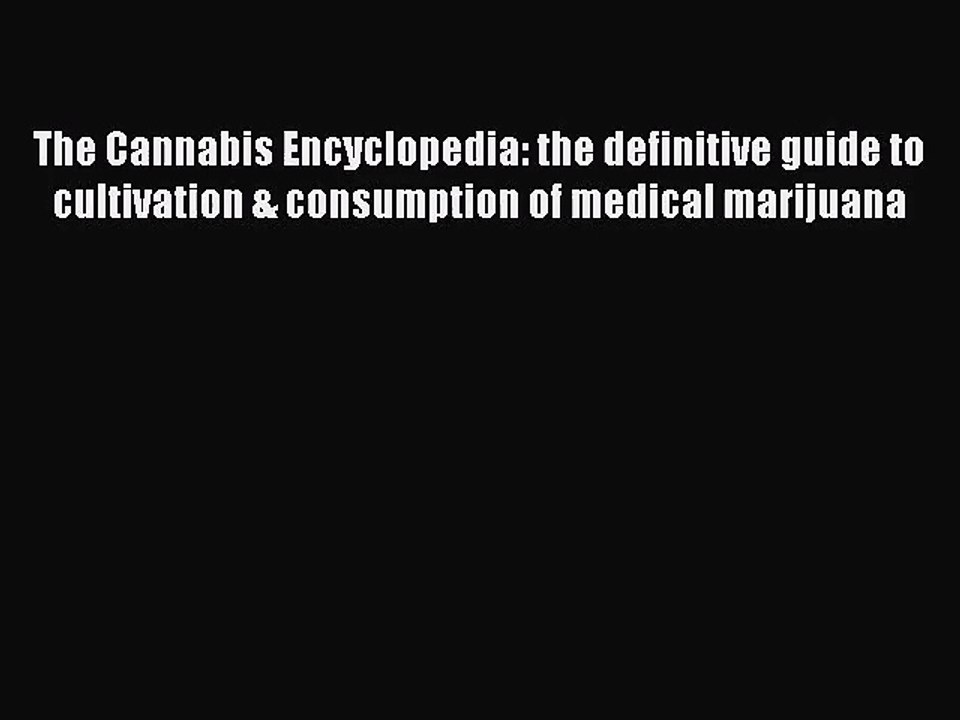 [PDF Download] The Cannabis Encyclopedia: the definitive guide to cultivation & consumption