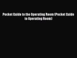 [PDF Download] Pocket Guide to the Operating Room (Pocket Guide to Operating Room) [PDF] Online