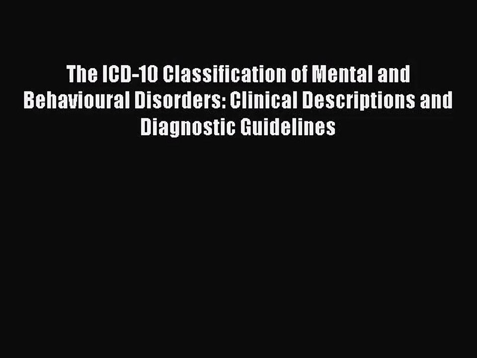 [PDF Download] The ICD-10 Classification of Mental and Behavioural Disorders: Clinical Descriptions