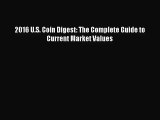 [PDF Download] 2016 U.S. Coin Digest: The Complete Guide to Current Market Values [Download]