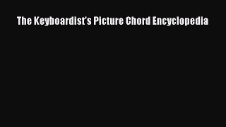 [PDF Download] The Keyboardist's Picture Chord Encyclopedia [Download] Full Ebook