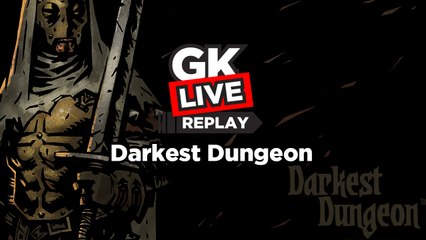 Darkest Dungeon - GK Live (release)