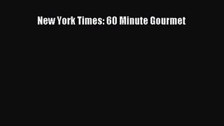 [PDF Download] New York Times: 60 Minute Gourmet [Read] Online