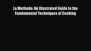 [PDF Download] La Methode: An Illustrated Guide to the Fundamental Techniques of Cooking [PDF]