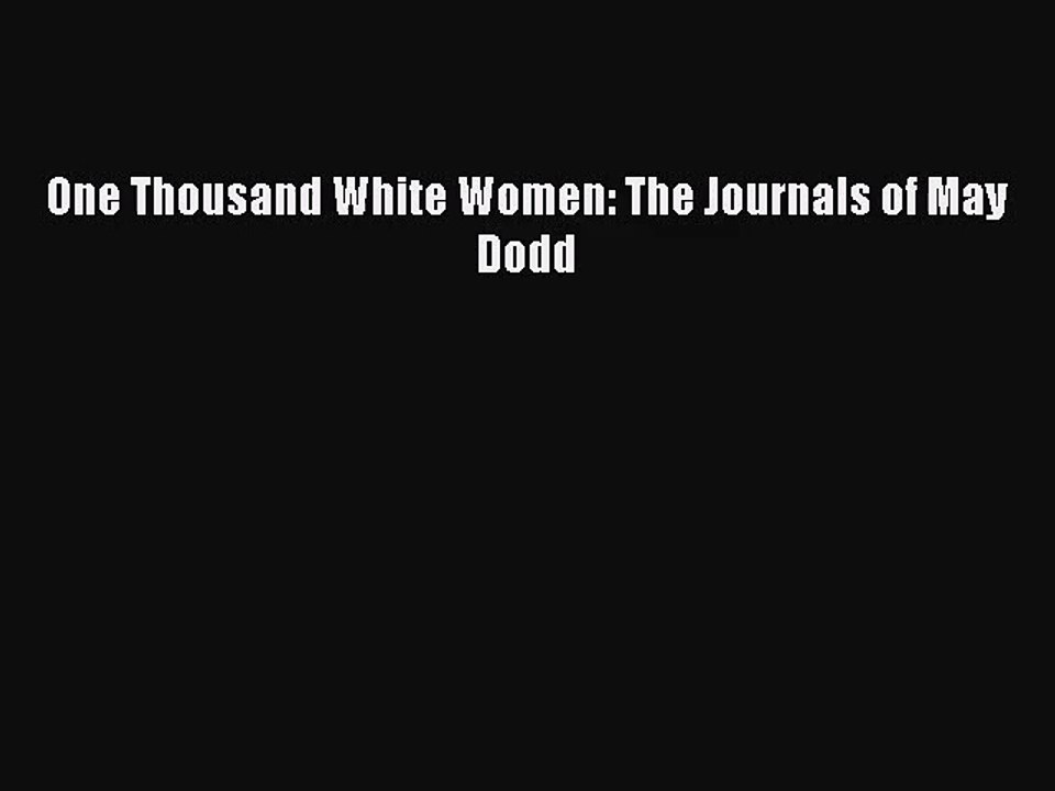 [PDF Download] One Thousand White Women: The Journals of May Dodd [PDF] Full Ebook