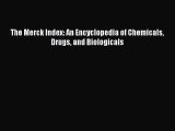 [PDF Download] The Merck Index: An Encyclopedia of Chemicals Drugs and Biologicals [PDF] Online