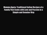 [PDF Download] Mamma Agata: Traditional Italian Recipes of a Family That Cooks with Love and