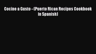 [PDF Download] Cocine a Gusto - (Puerto Rican Recipes Cookbook in Spanish) [Download] Full
