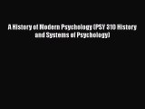 [PDF Download] A History of Modern Psychology (PSY 310 History and Systems of Psychology) [Download]