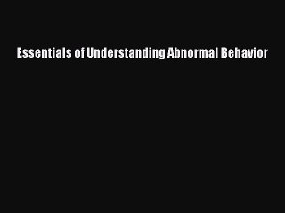 [PDF Download] Essentials of Understanding Abnormal Behavior [Read] Full Ebook