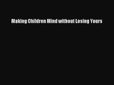 [PDF Download] Making Children Mind without Losing Yours [Read] Online