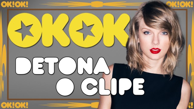 Fora da moita com Taylor Swift | OK!OK! DETONA O CLIPE