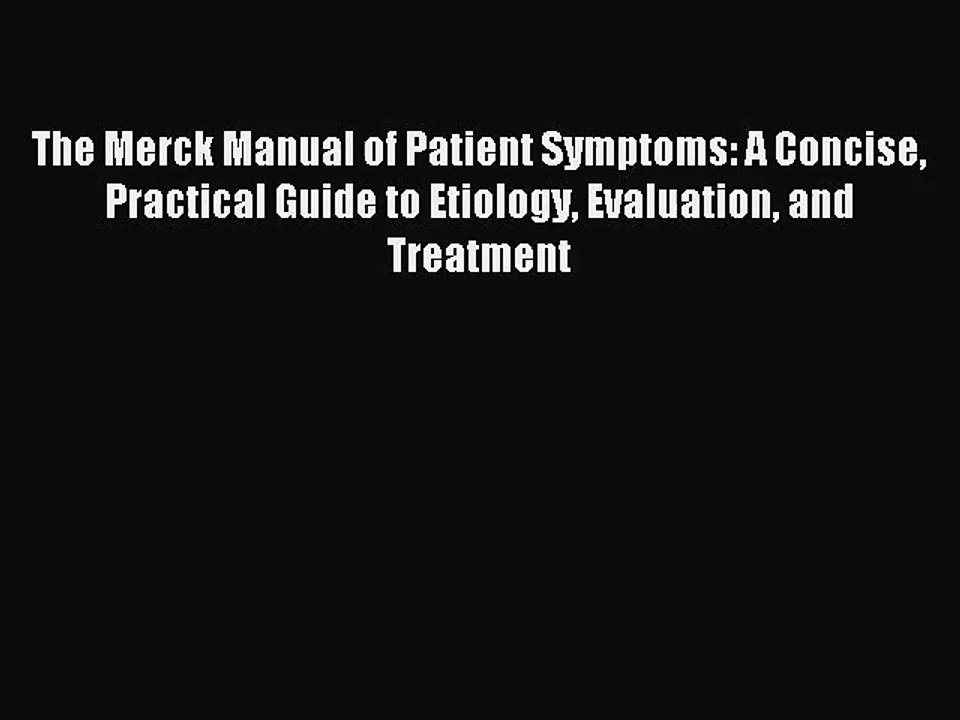 [PDF Download] The Merck Manual of Patient Symptoms: A Concise Practical Guide to Etiology