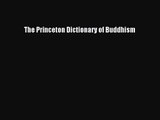 [PDF Download] The Princeton Dictionary of Buddhism [Read] Full Ebook