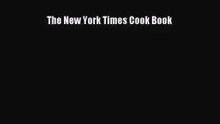[PDF Download] The New York Times Cook Book [PDF] Full Ebook
