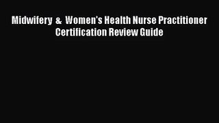 [PDF Download] Midwifery  &  Women's Health Nurse Practitioner Certification Review Guide [PDF]