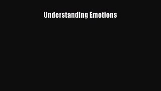 [PDF Download] Understanding Emotions [Download] Online