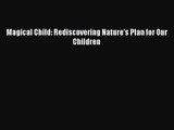 [PDF Download] Magical Child: Rediscovering Nature's Plan for Our Children [Download] Full