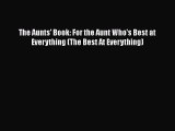 [PDF Download] The Aunts' Book: For the Aunt Who's Best at Everything (The Best At Everything)