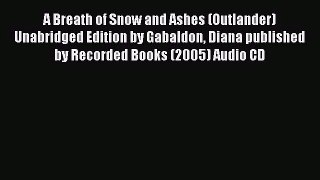[PDF Download] A Breath of Snow and Ashes (Outlander) Unabridged Edition by Gabaldon Diana